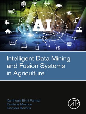 cover image of Intelligent Data Mining and Fusion Systems in Agriculture